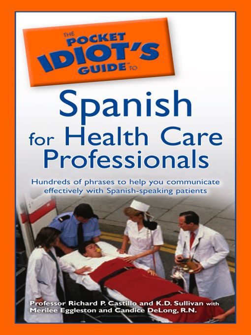 Title details for The Pocket Idiot's Guide to Spanish for Health Care Professi by Richard P. Castillo - Available
